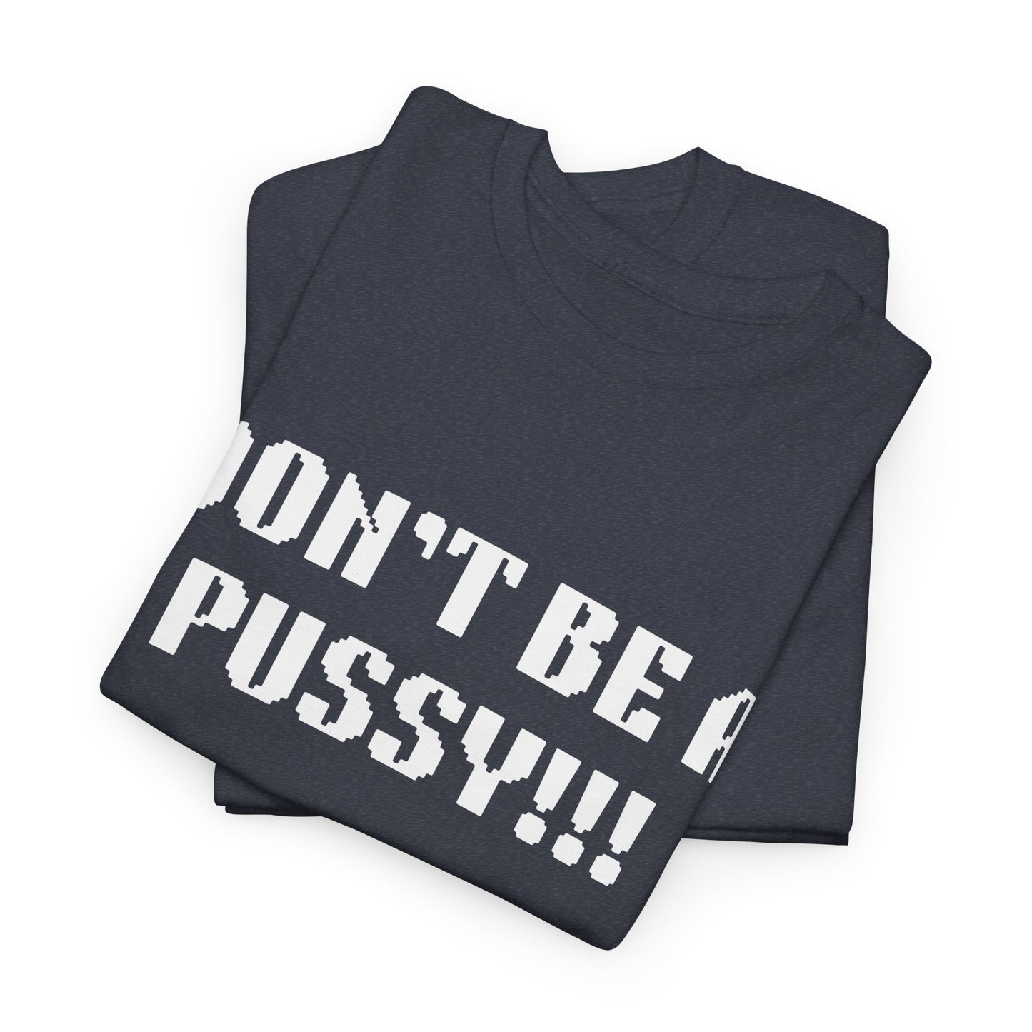 Muay Thai "Don't Be A Pussy!!!" Unisex Heavy Cotton Tee