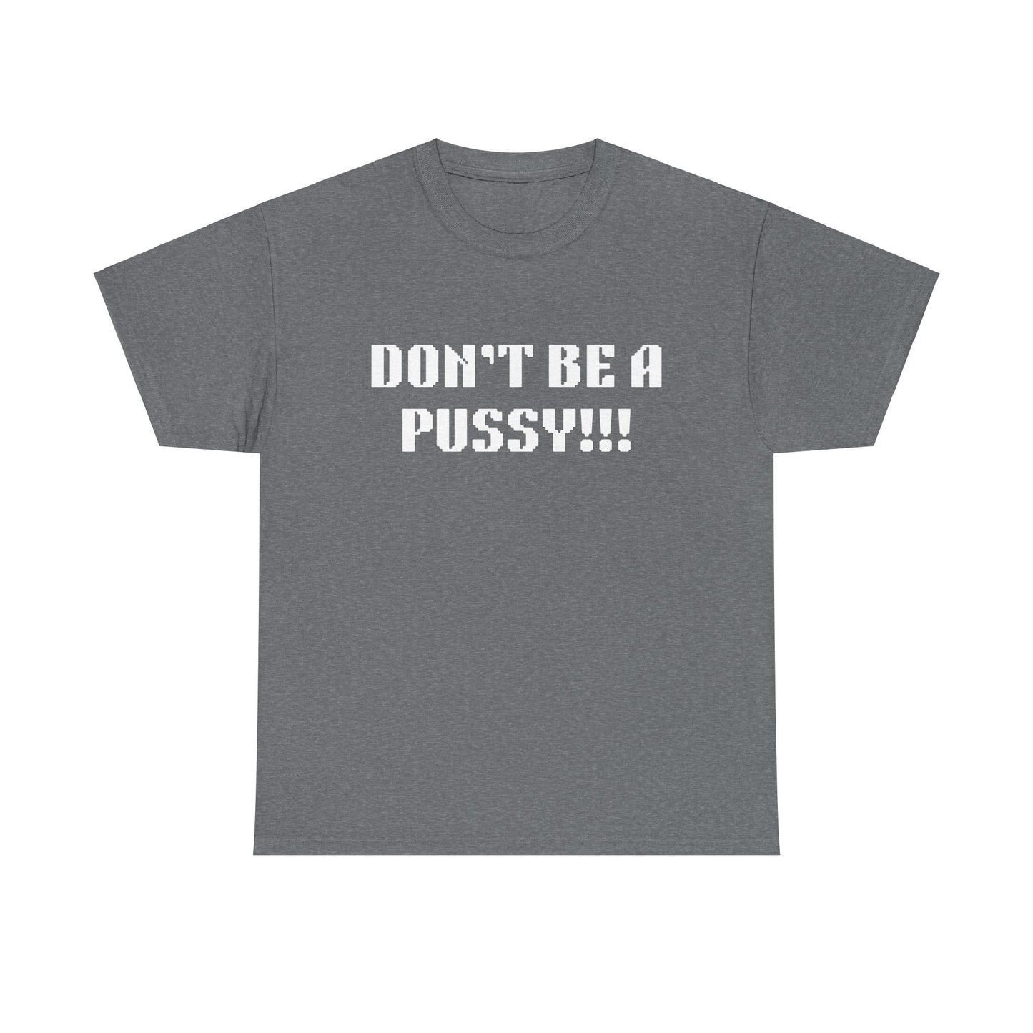 Muay Thai "Don't Be A Pussy!!!" Unisex Heavy Cotton Tee