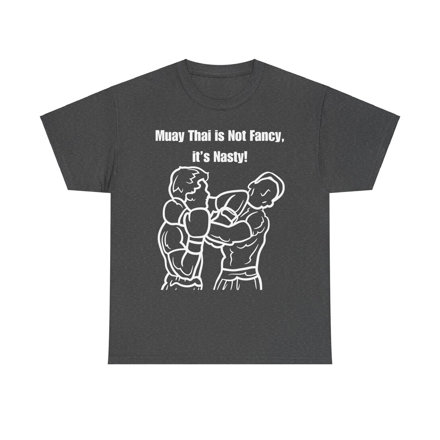 "Muay Thai Is Nasty" Unisex Heavy Cotton T-shirt