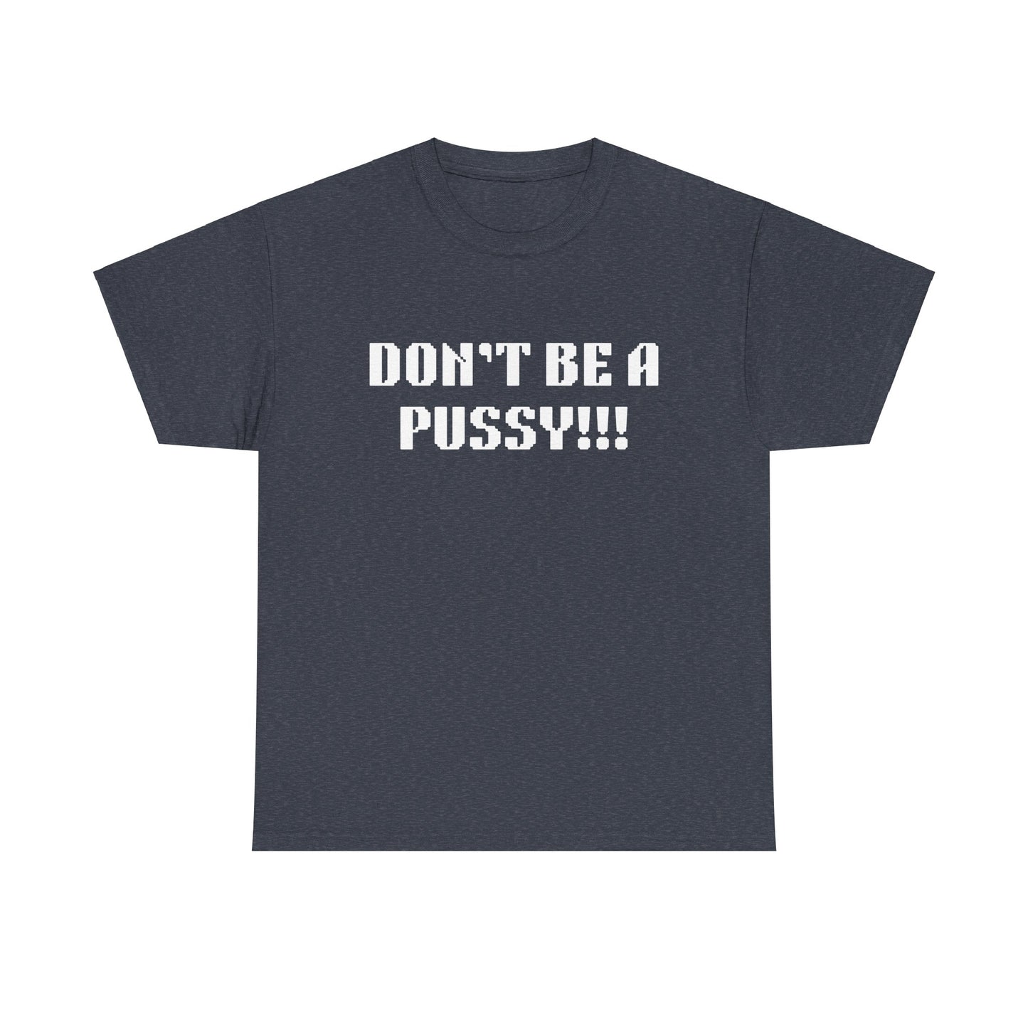 Muay Thai "Don't Be A Pussy!!!" Unisex Heavy Cotton Tee