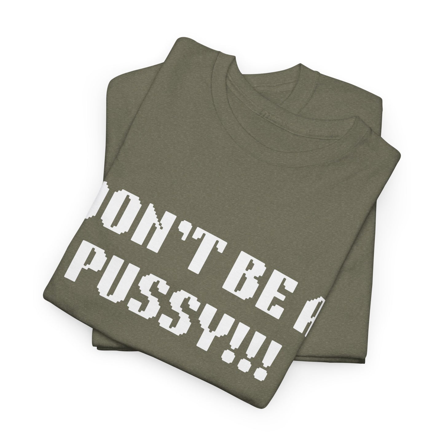 Muay Thai "Don't Be A Pussy!!!" Unisex Heavy Cotton Tee