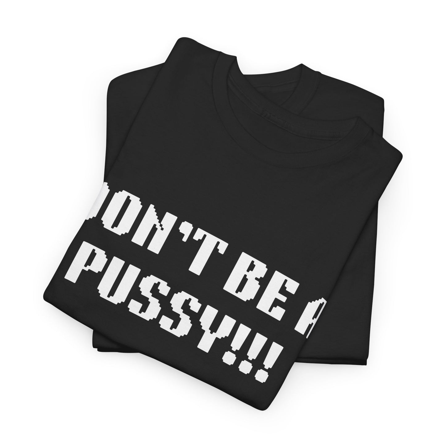 Muay Thai "Don't Be A Pussy!!!" Unisex Heavy Cotton Tee