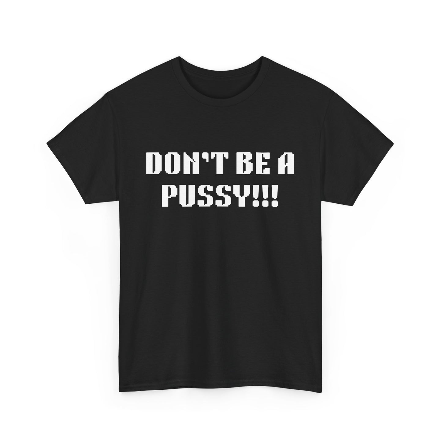 Muay Thai "Don't Be A Pussy!!!" Unisex Heavy Cotton Tee