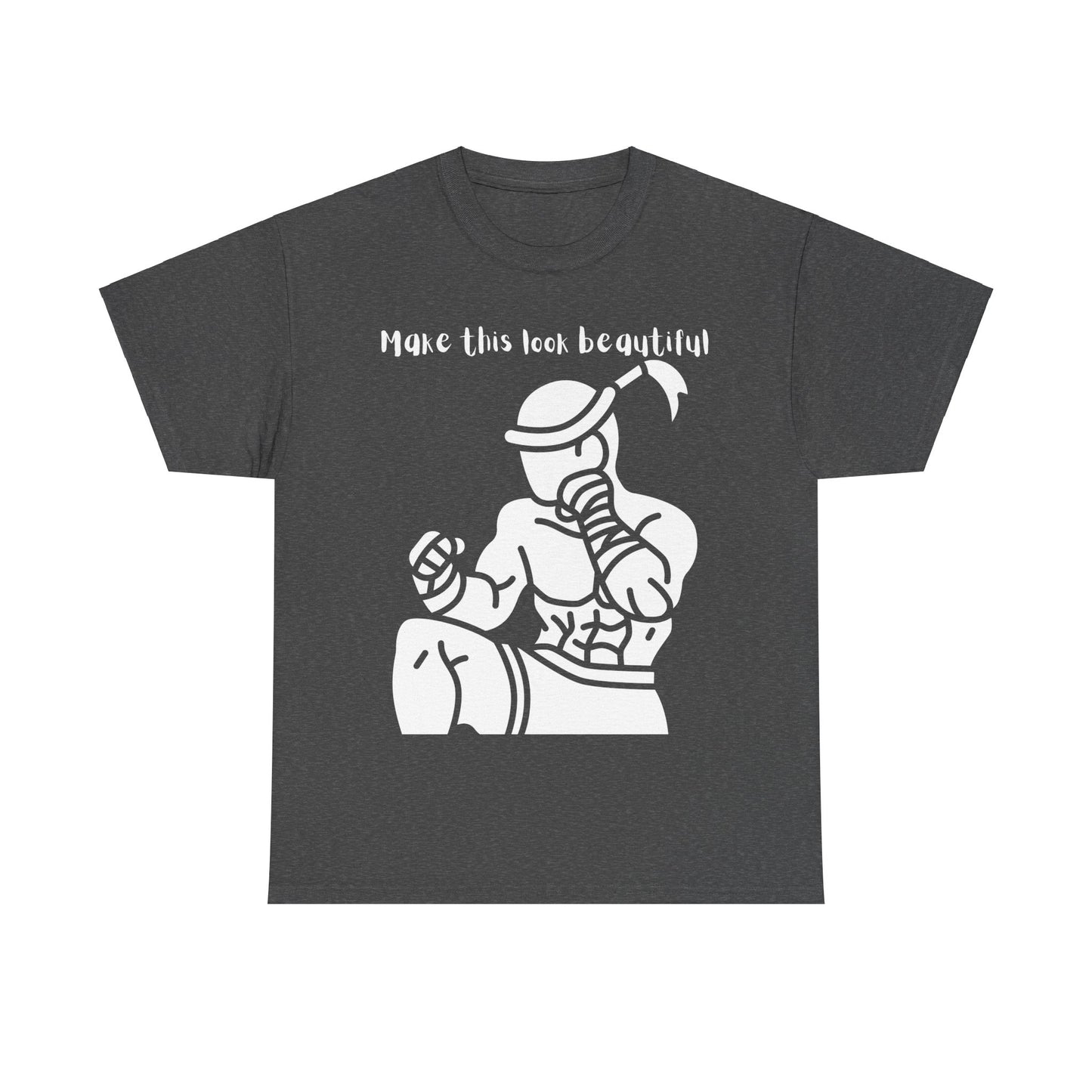 Muay Thai "Make This Look Beautiful" Unisex Heavy Cotton Tee