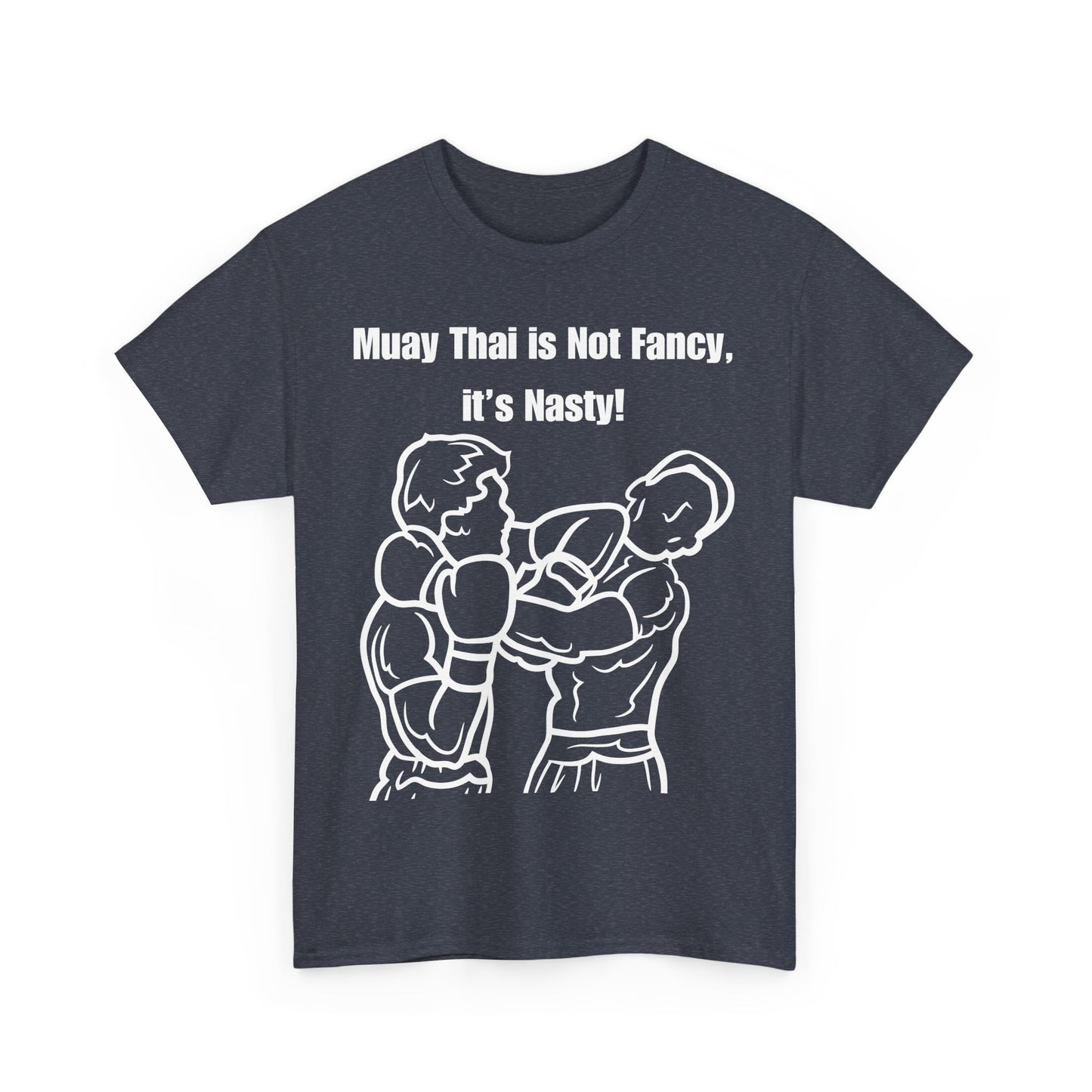 "Muay Thai Is Nasty" Unisex Heavy Cotton T-shirt